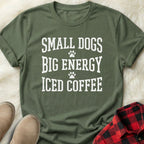 Small Dogs Big Energy T-shirt