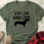 Stay Low Bark Loud T-Shirt
