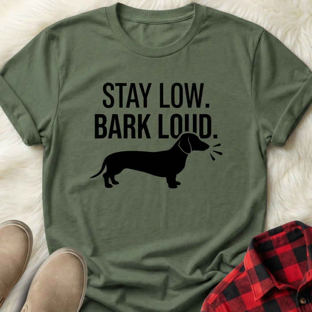 Stay Low Bark Loud T-Shirt