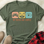 My Needs are Simple T-Shirt