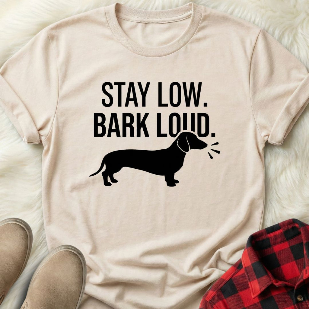 Stay Low Bark Loud T-Shirt