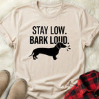 Stay Low Bark Loud T-Shirt