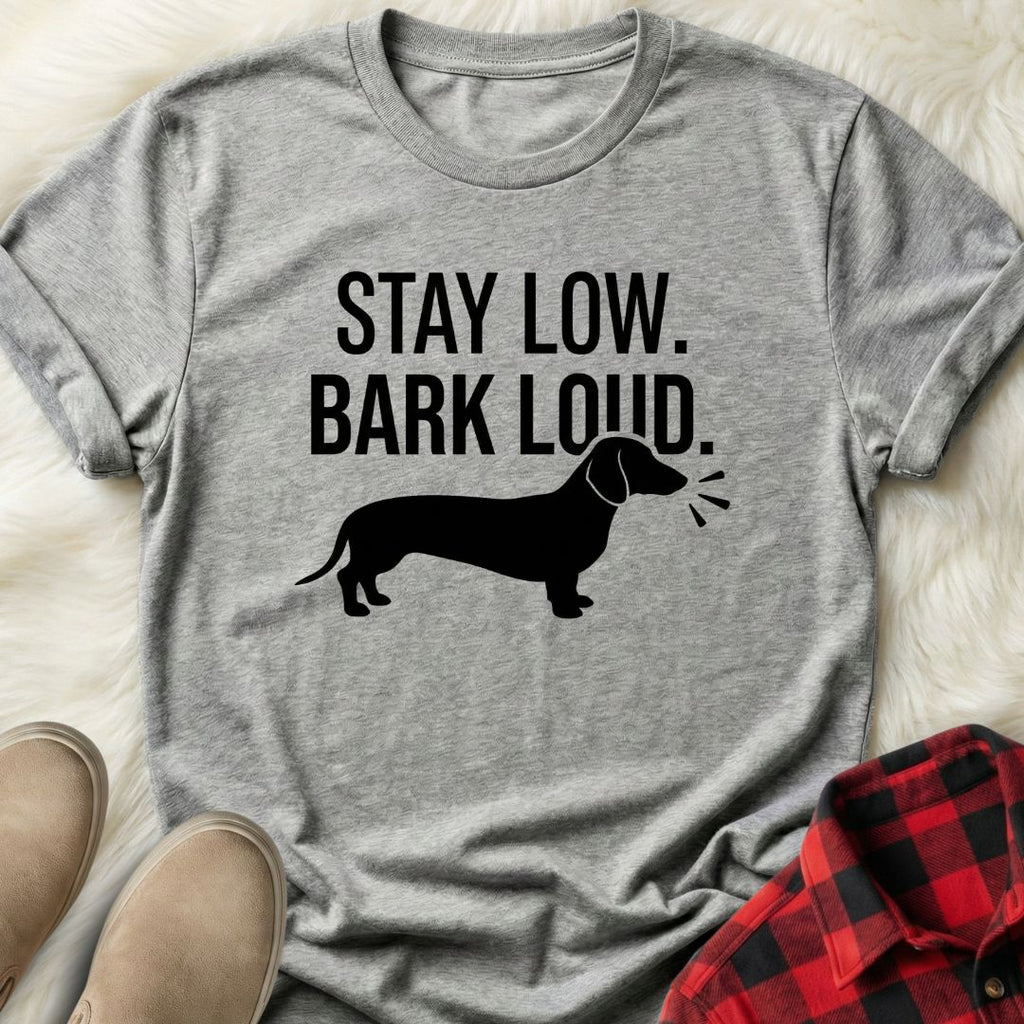 Stay Low Bark Loud T-Shirt