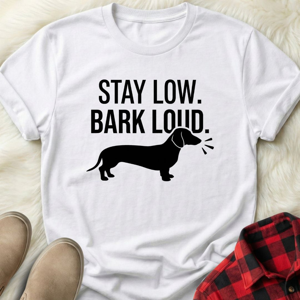 Stay Low Bark Loud T-Shirt